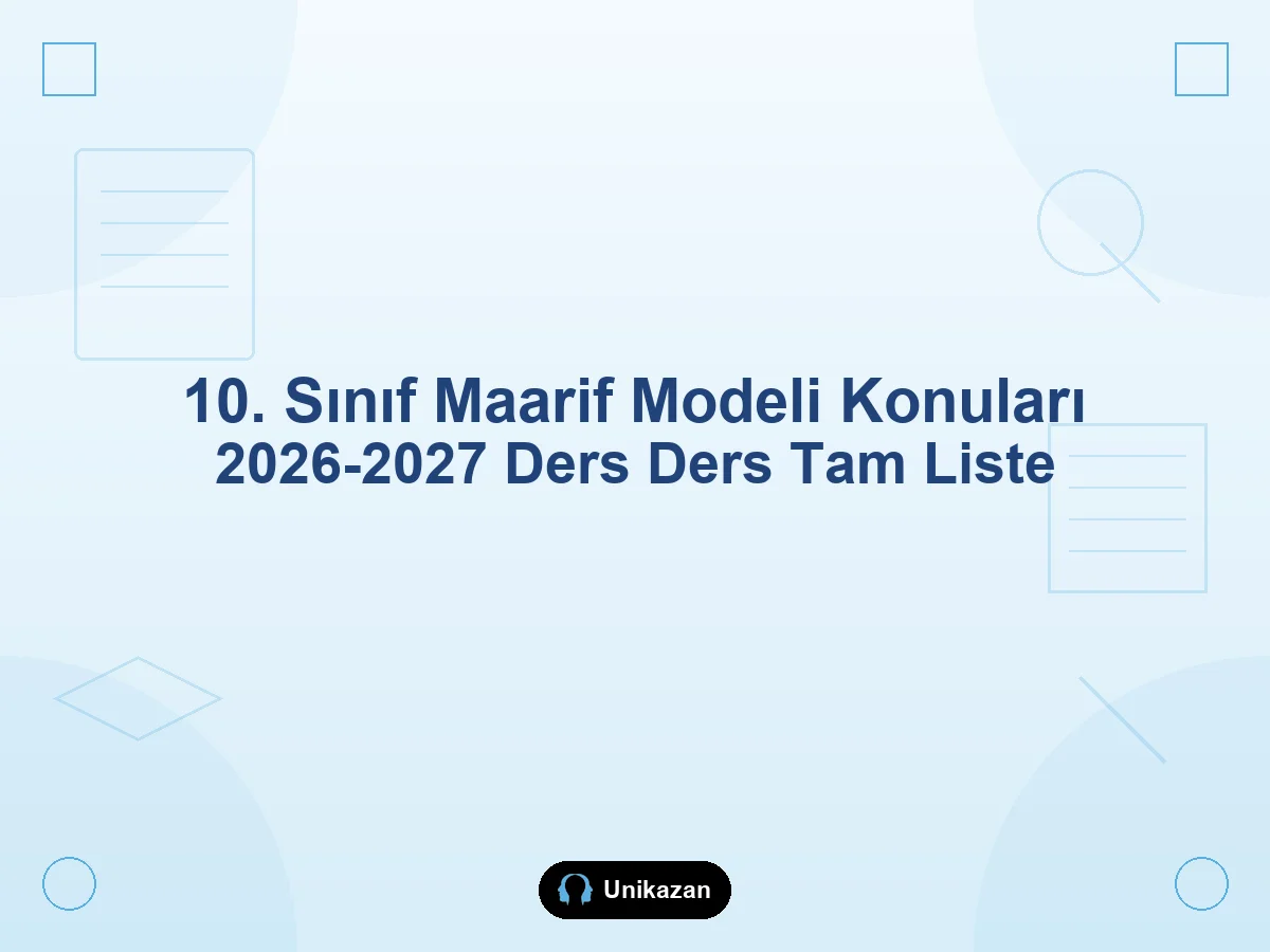 10. sınıf Maarif Modeli konuları 2026-2027 ders ders — matematik 7 tema, Türkçe, fen, sosyal
