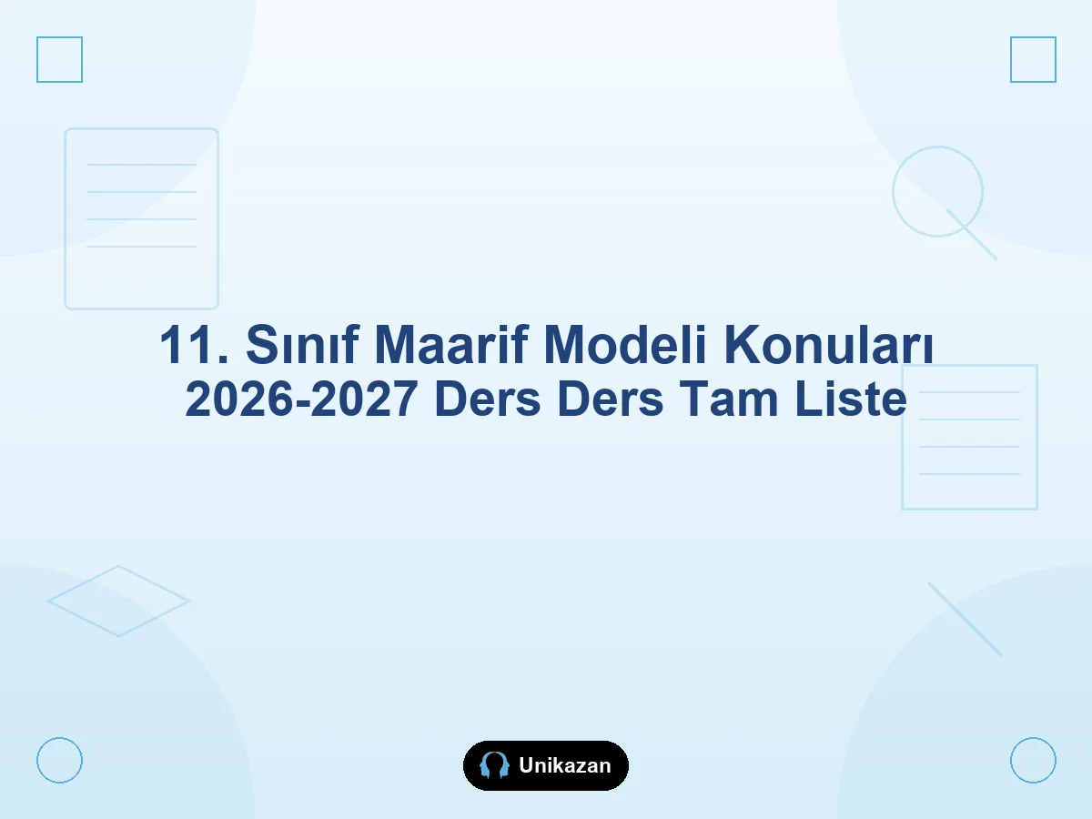 11. sınıf Maarif Modeli konuları 2026-2027 ders ders — matematik, Türkçe, fen, sosyal