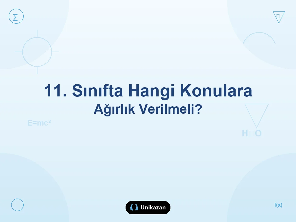11. sınıfta hangi konulara ağırlık verilmeli — müfredat ve YKS önceliği rehberi