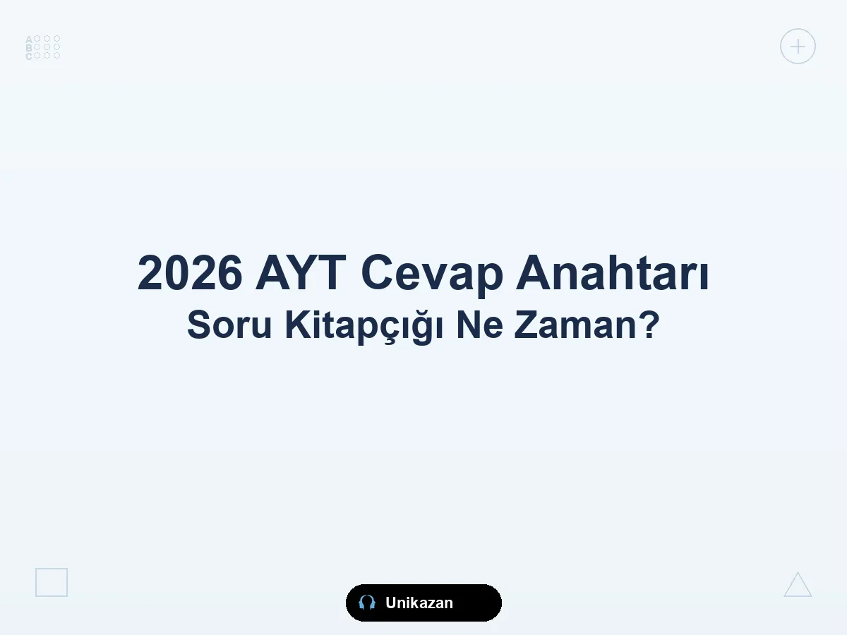 2026 AYT cevap anahtarı ve soru kitapçığı ne zaman açıklanacak — ÖSYM PDF yayımlama takvimi ve indirme rehberi