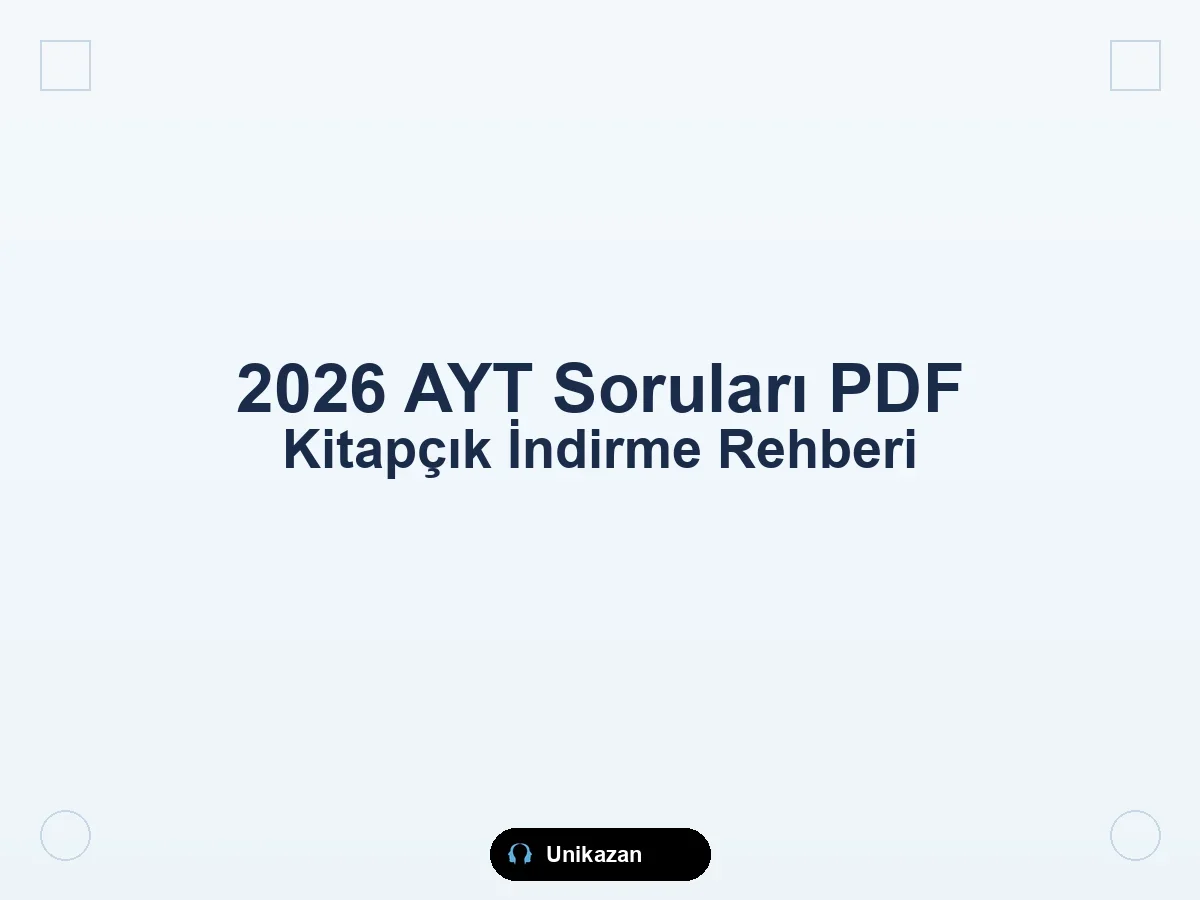 2026 AYT soruları PDF ve soru kitapçığı indirme — ÖSYM resmi kitapçık, cevap anahtarı ve AYT kitapçık türü rehberi