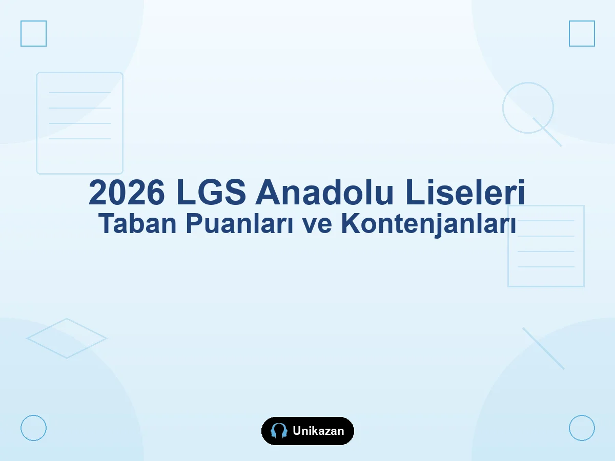 2026 LGS Anadolu liseleri taban puanları ve kontenjanları — tercih listesi ve yüzdelik dilim rehberi
