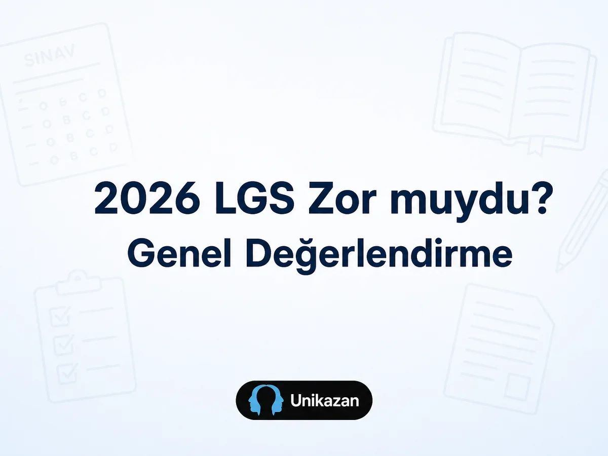 2026 LGS sınavı sonrası sözel ve sayısal oturum zorluk değerlendirmesi — öğrenci ve uzman yorumları