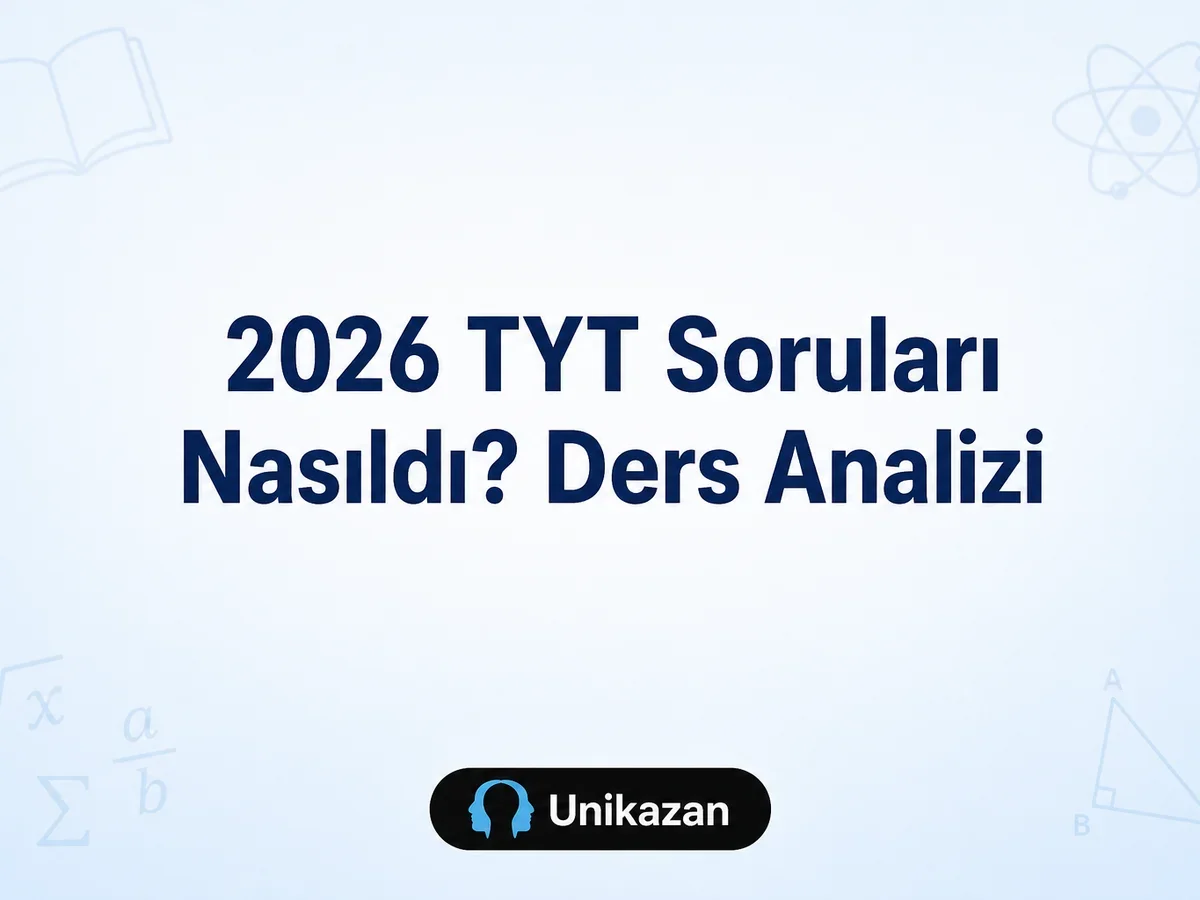 2026 TYT soruları nasıldı — Türkçe, Matematik, Sosyal Bilimler ve Fen Bilimleri ders ders soru analizi