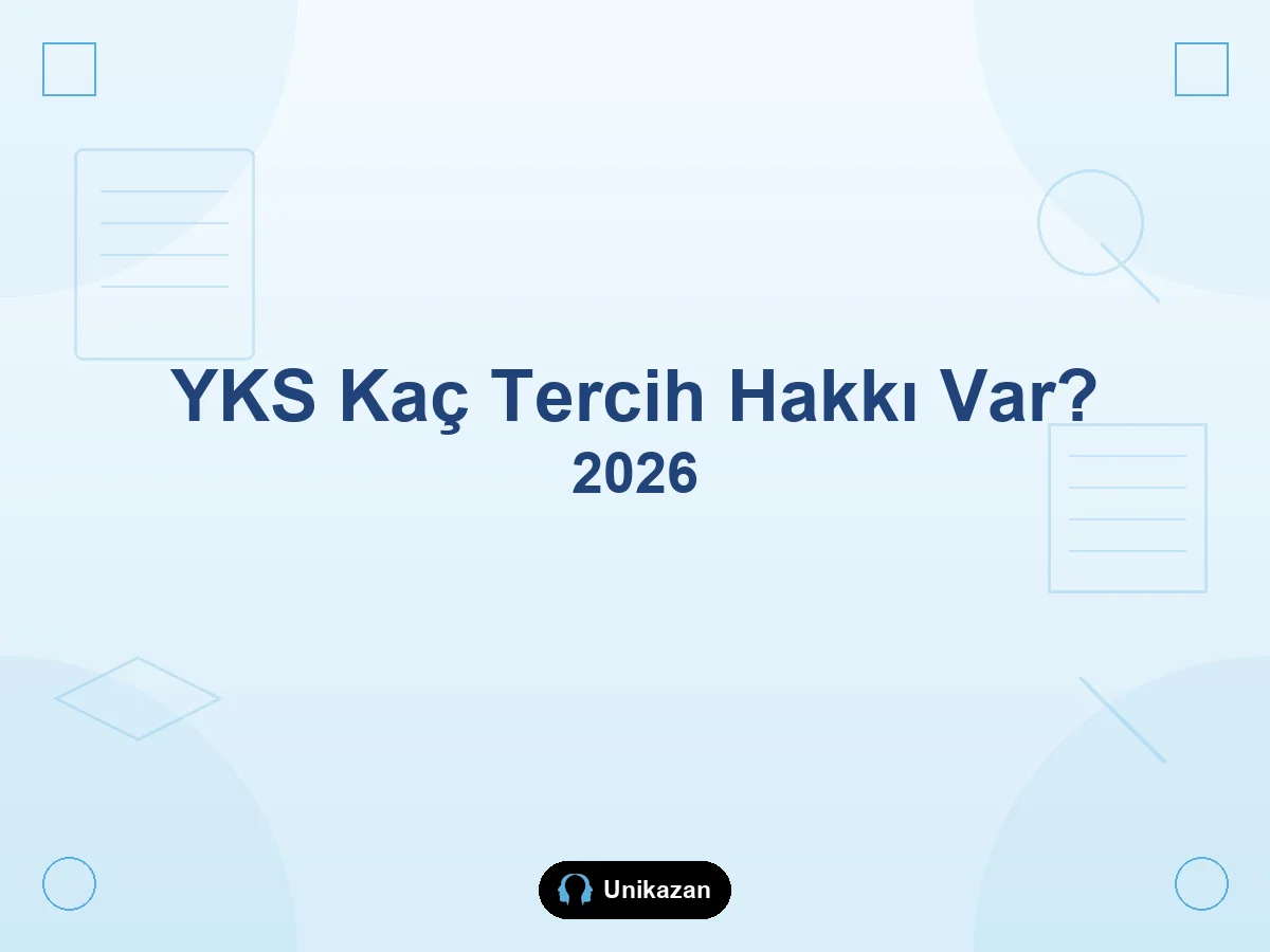 YKS kaç tercih hakkı var — 2026 24 tercih listesi ve yerleştirme rehberi