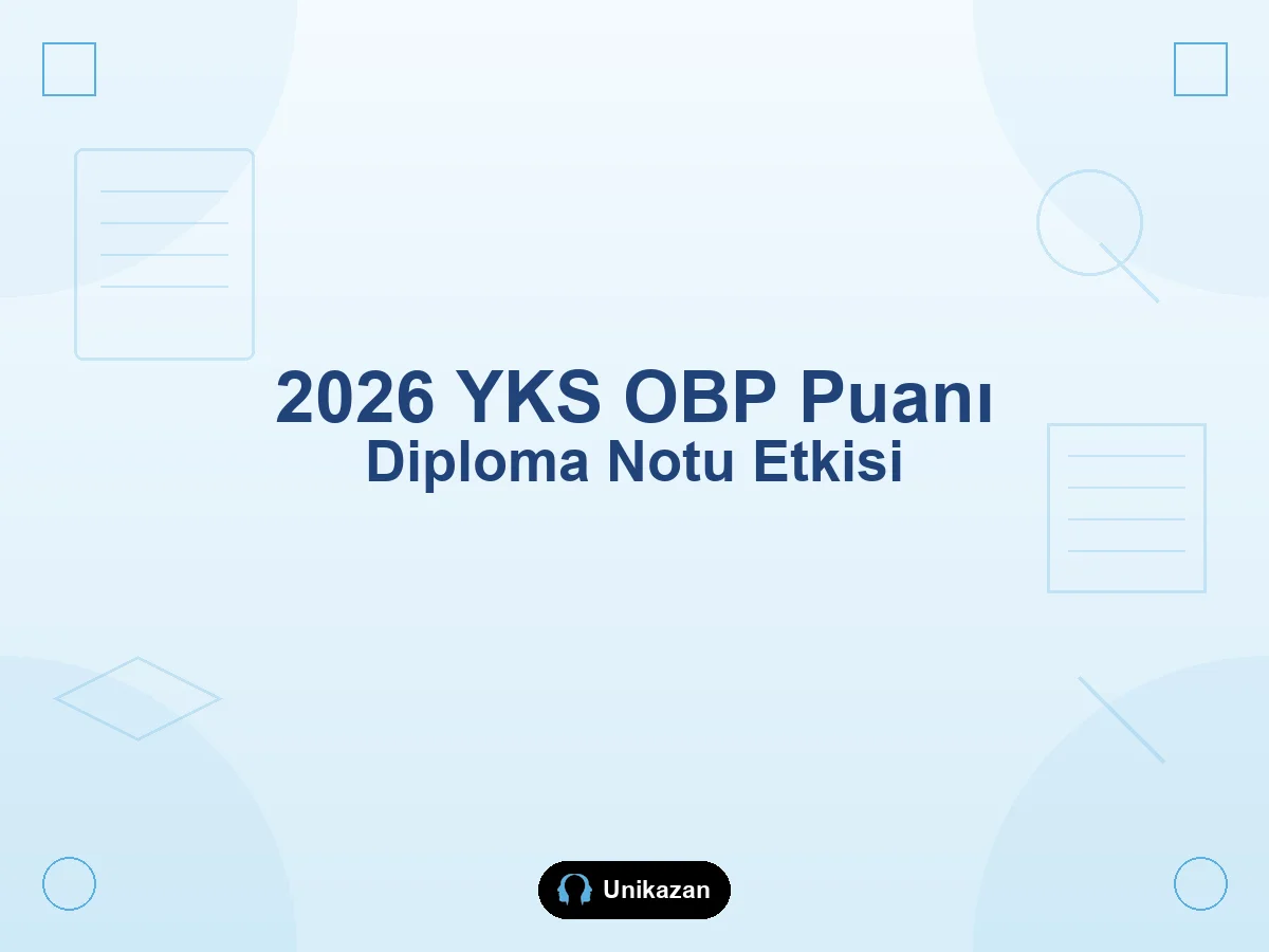 2026 YKS OBP puanı nasıl eklenir — diploma notu yerleştirme puanı ve sıralama etkisi rehberi