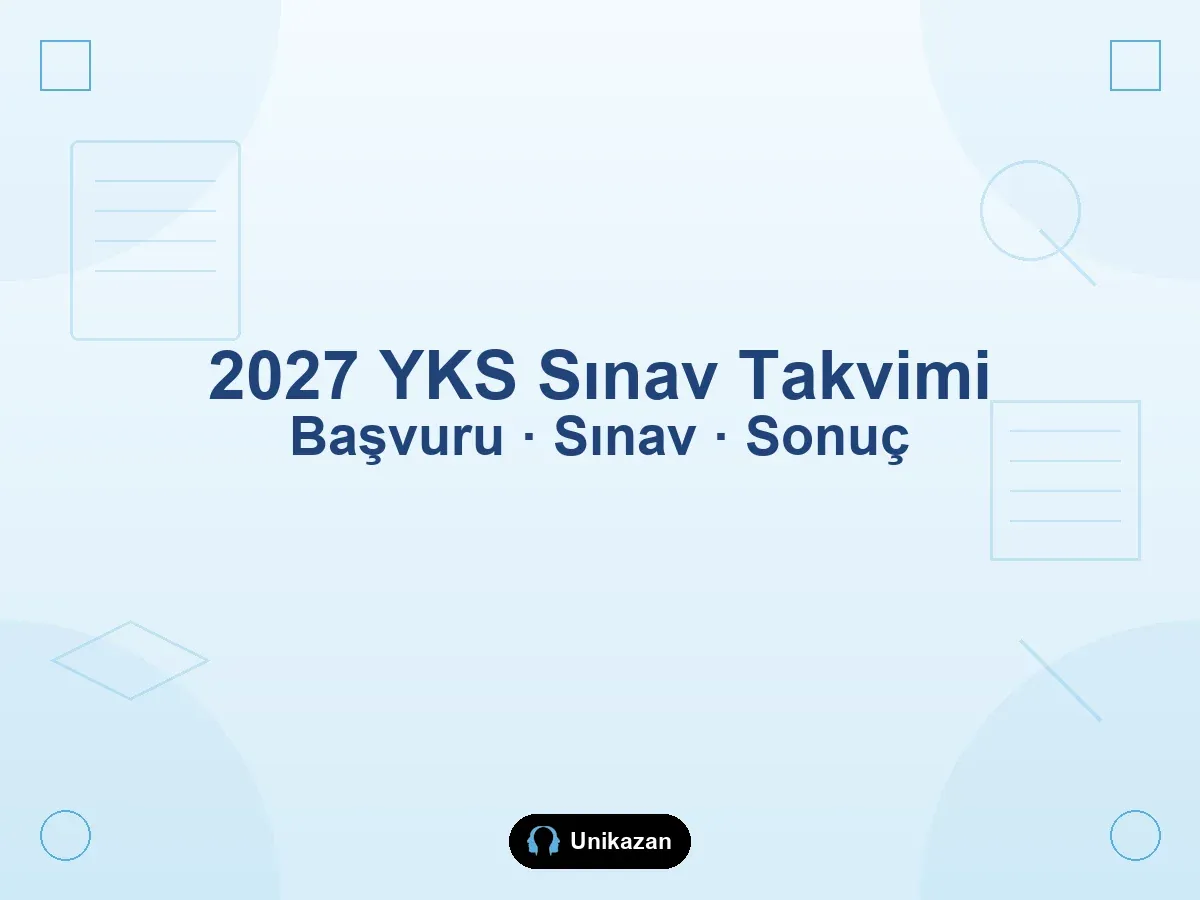 2027 YKS sınav takvimi — başvuru, TYT, AYT ve sonuç tarihleri