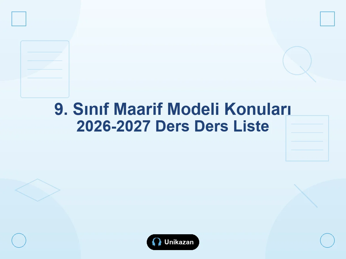 9. sınıf Maarif Modeli konuları 2026-2027 — ders ders tam liste, matematik TDE fen sosyal