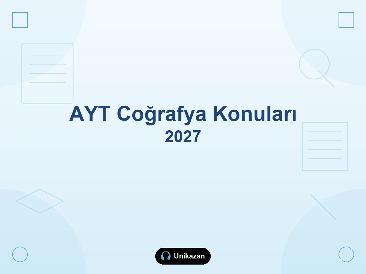 AYT coğrafya konuları 2027 — Coğrafya-1 ve Coğrafya-2 soru dağılımı ile çalışma sırası