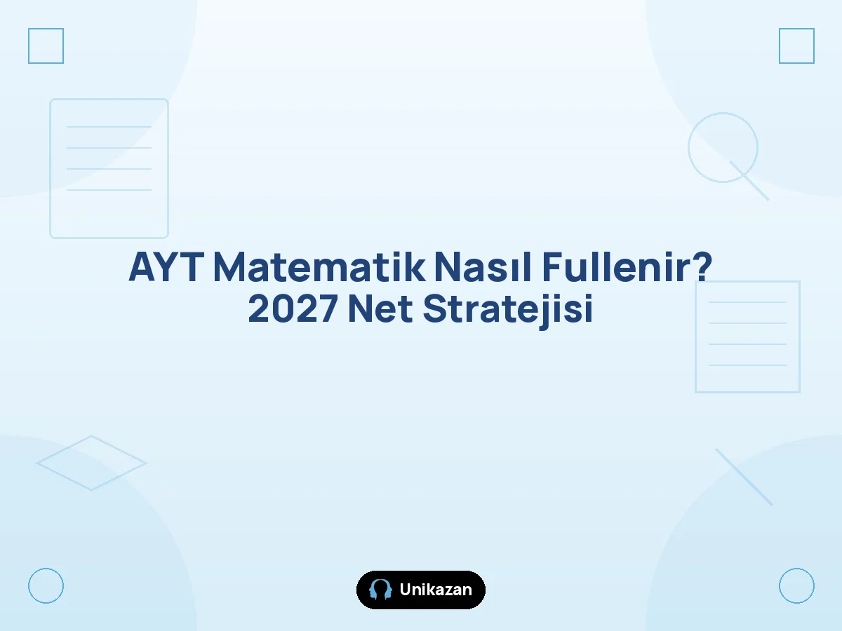AYT Matematik nasıl fullenir — 2027 net artırma ve full stratejisi rehberi