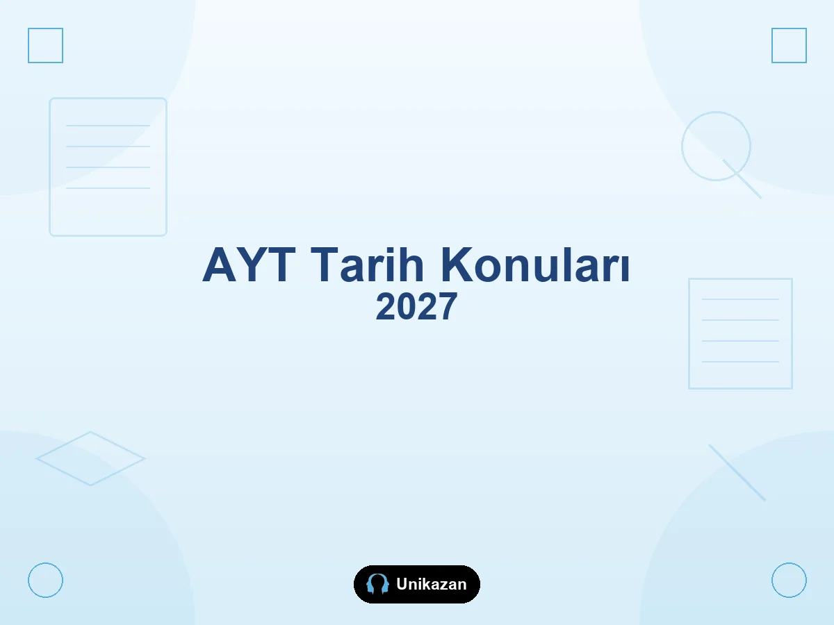 AYT tarih konuları 2027 — Tarih-1 ve Tarih-2 soru dağılımı ile çalışma sırası