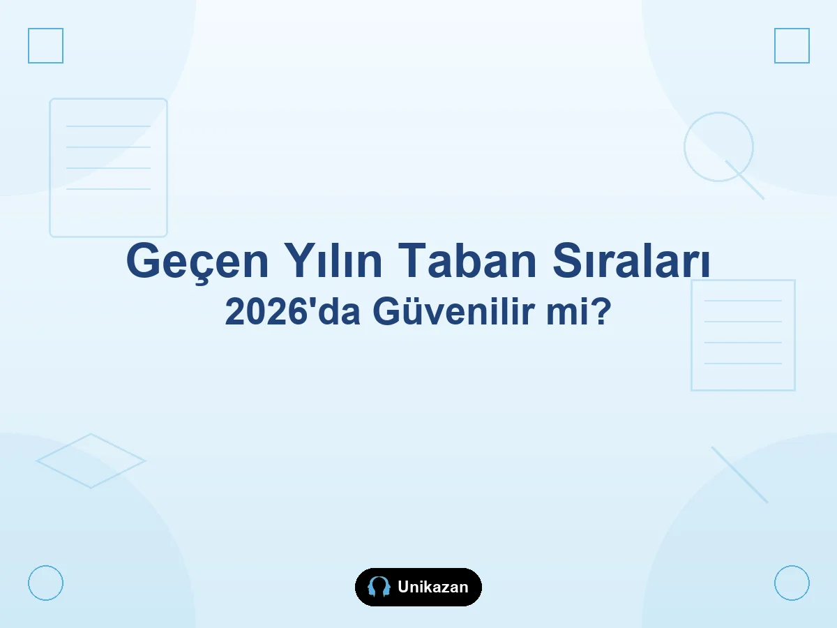 Geçen yılın taban sıralamasına güvenilir mi — 2026 YKS tercih rehberi