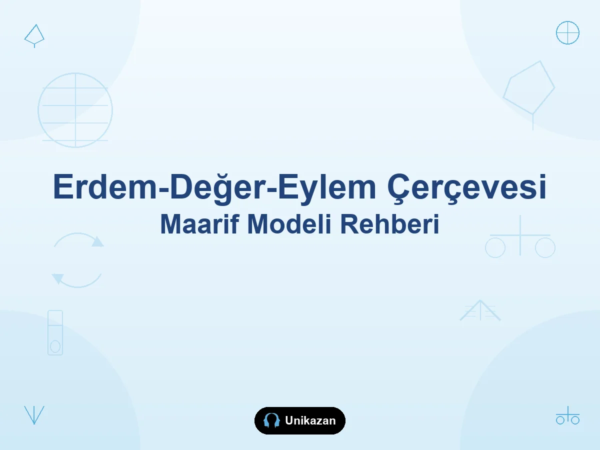Maarif Modeli Erdem-Değer-Eylem çerçevesi — değerler eğitimi ve YKS rehberi