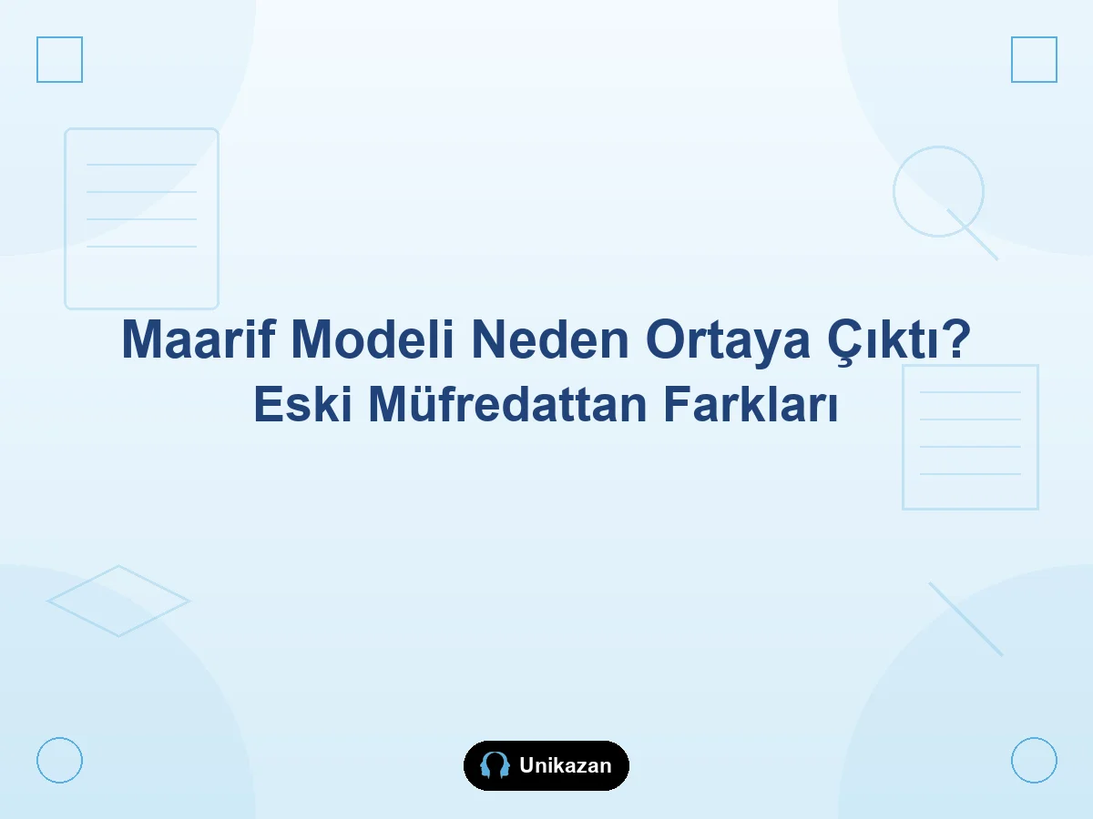 Maarif Modeli neden ortaya çıktı — eski müfredattan farklar rehberi
