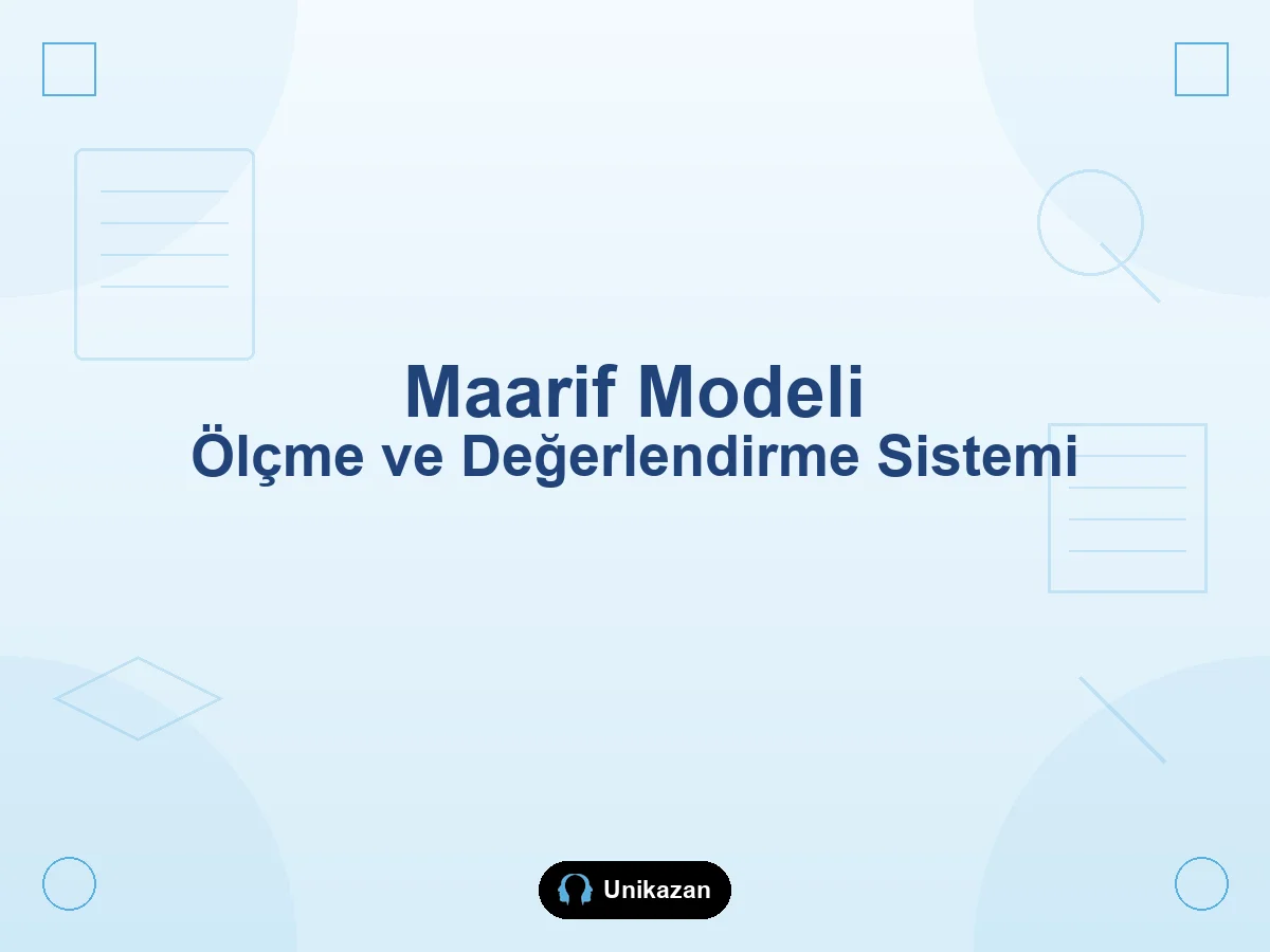 Maarif Modeli ölçme ve değerlendirme sistemi — süreç odaklı yaklaşım, öğrenme kanıtı ve değerlendirme akış şeması