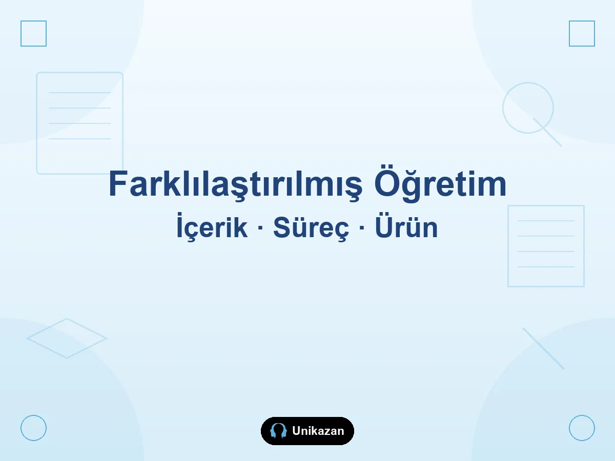 Maarif Modeli'nde farklılaştırılmış öğretim nedir — içerik süreç ürün ve destekleme zenginleştirme rehberi