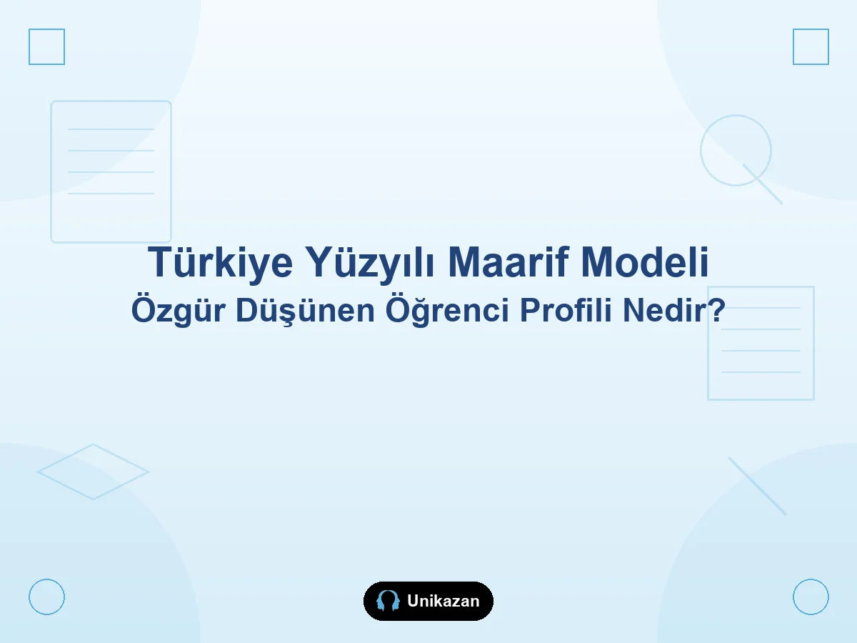 Maarif Modeli'nde özgür düşünen öğrenci profili nedir — bağımsız düşünme, saygı ve okul-YKS rehberi