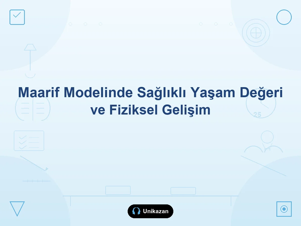 Maarif Modelinde sağlıklı yaşam değeri nedir — D13 beslenme, spor etkinlik, bağımlılık ve düzenli uyku