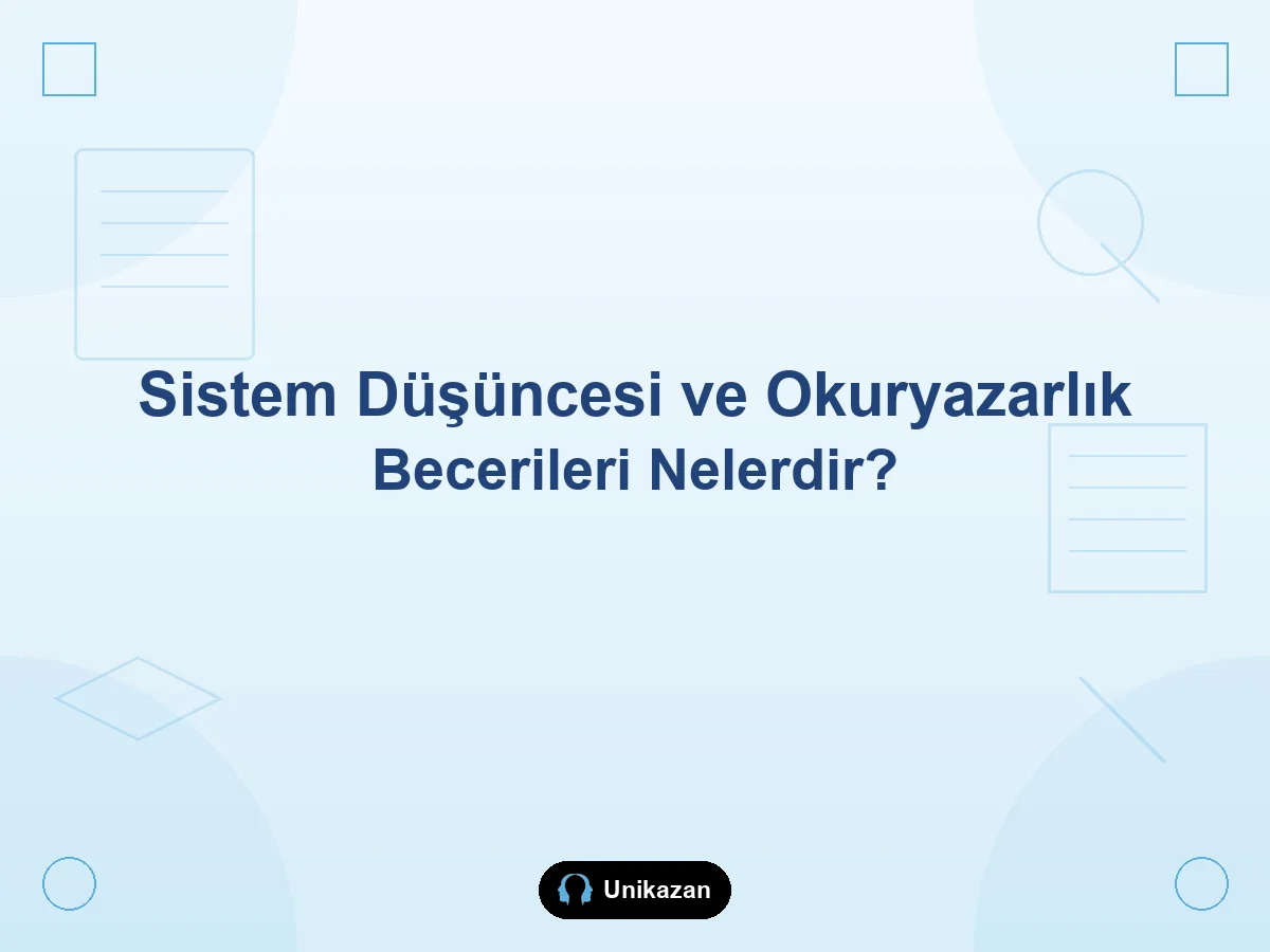 Maarif Modeli'nde sistem düşüncesi ve okuryazarlık becerileri — dokuz okuryazarlık, üç düzey ve okul-YKS rehberi