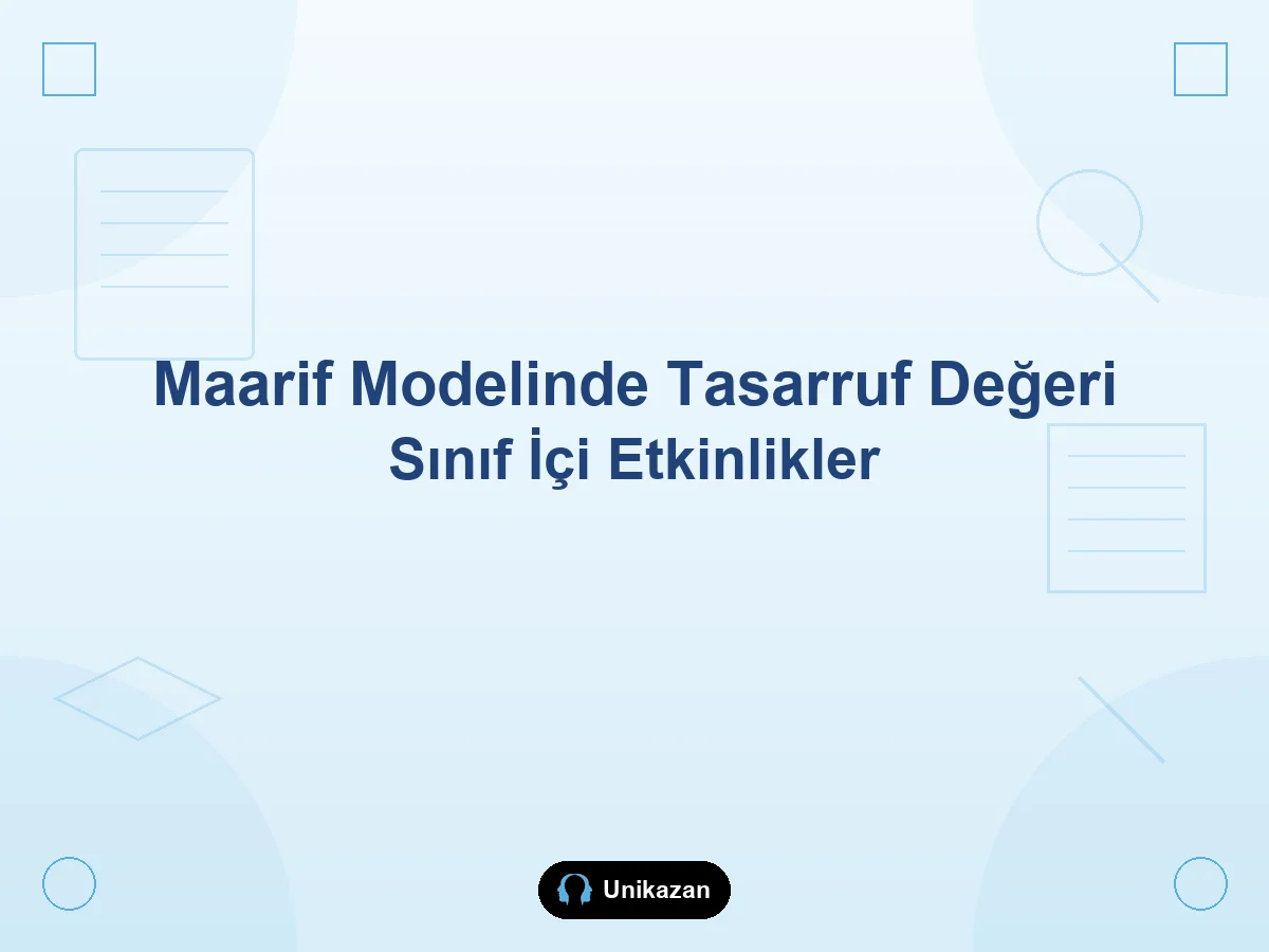 Maarif Modelinde tasarruf değeri nedir — sınıf içi etkinlikler, bilinçli tüketim ve israfı azaltma