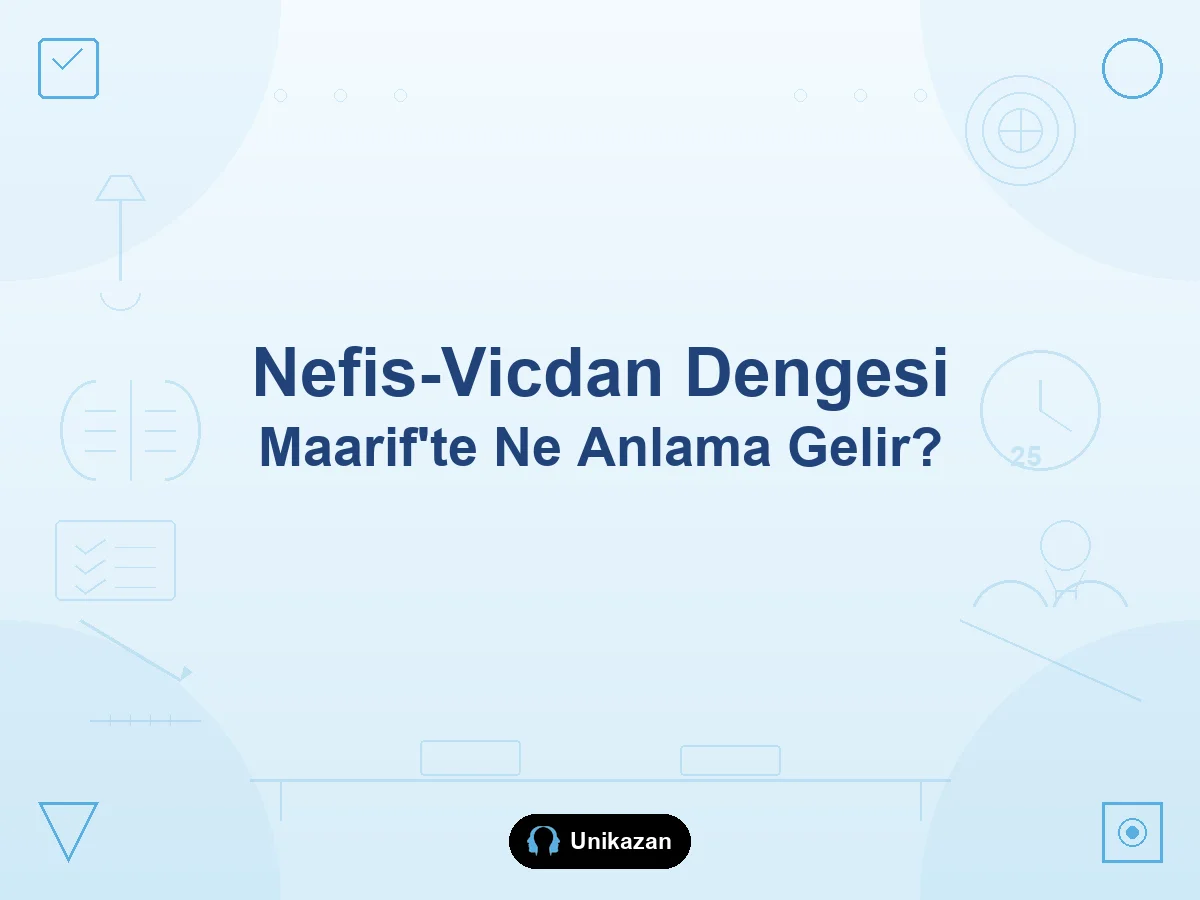 Nefis-vicdan dengesi nedir — Maarif Modeli'nde nefis vicdan dengesi ve İstek Vicdan Seç rehberi