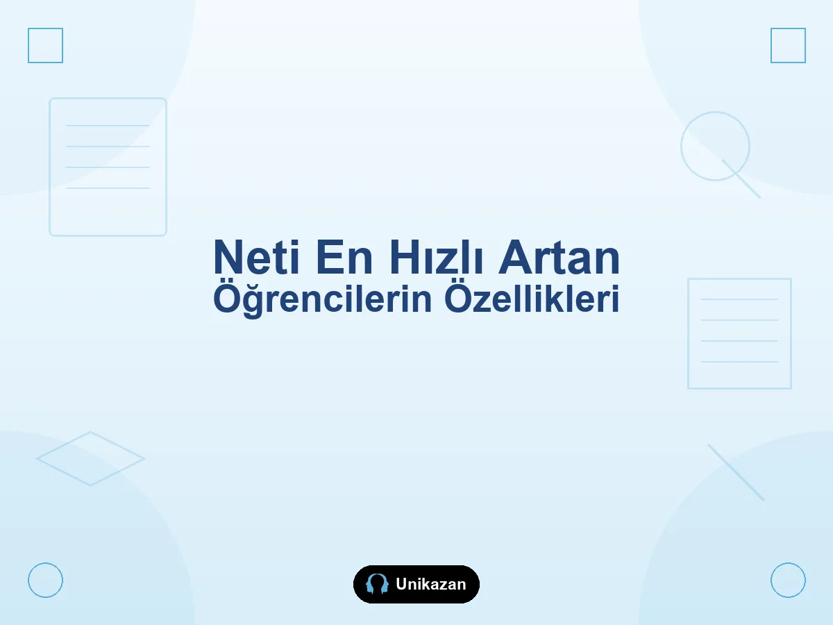 Neti en hızlı artan öğrencilerin ortak özellikleri — deneme analizi ve net trend rehberi