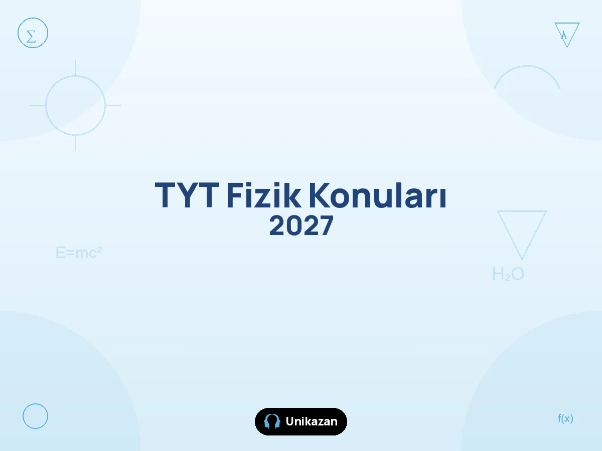 TYT Fizik 2027 konu listesi ve ÖSYM soru dağılımı tablosu