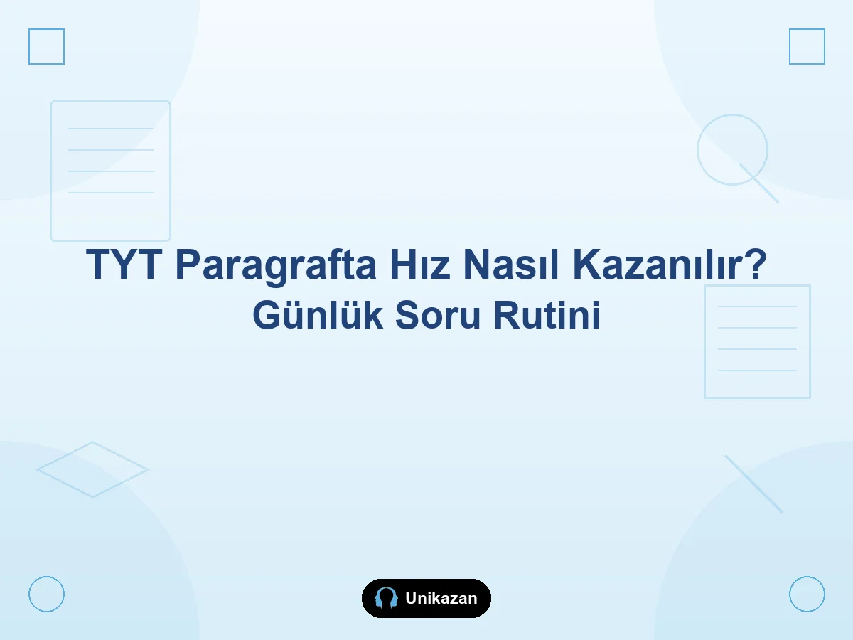 TYT paragrafta hız kazanma — günlük soru rutini, süre hedefi ve tempo planı rehberi
