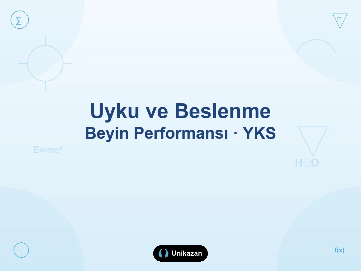 Uyku ve beslenme beyin performansını nasıl etkiler — YKS’de dikkat, hafıza, uyku saati ve sabah öğünü rehberi