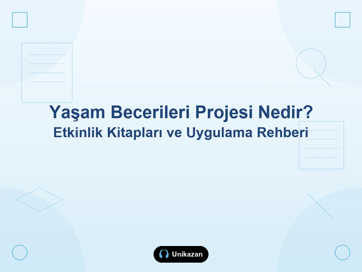 Yaşam Becerileri Projesi nedir — etkinlik kitapları ve uygulama rehberi