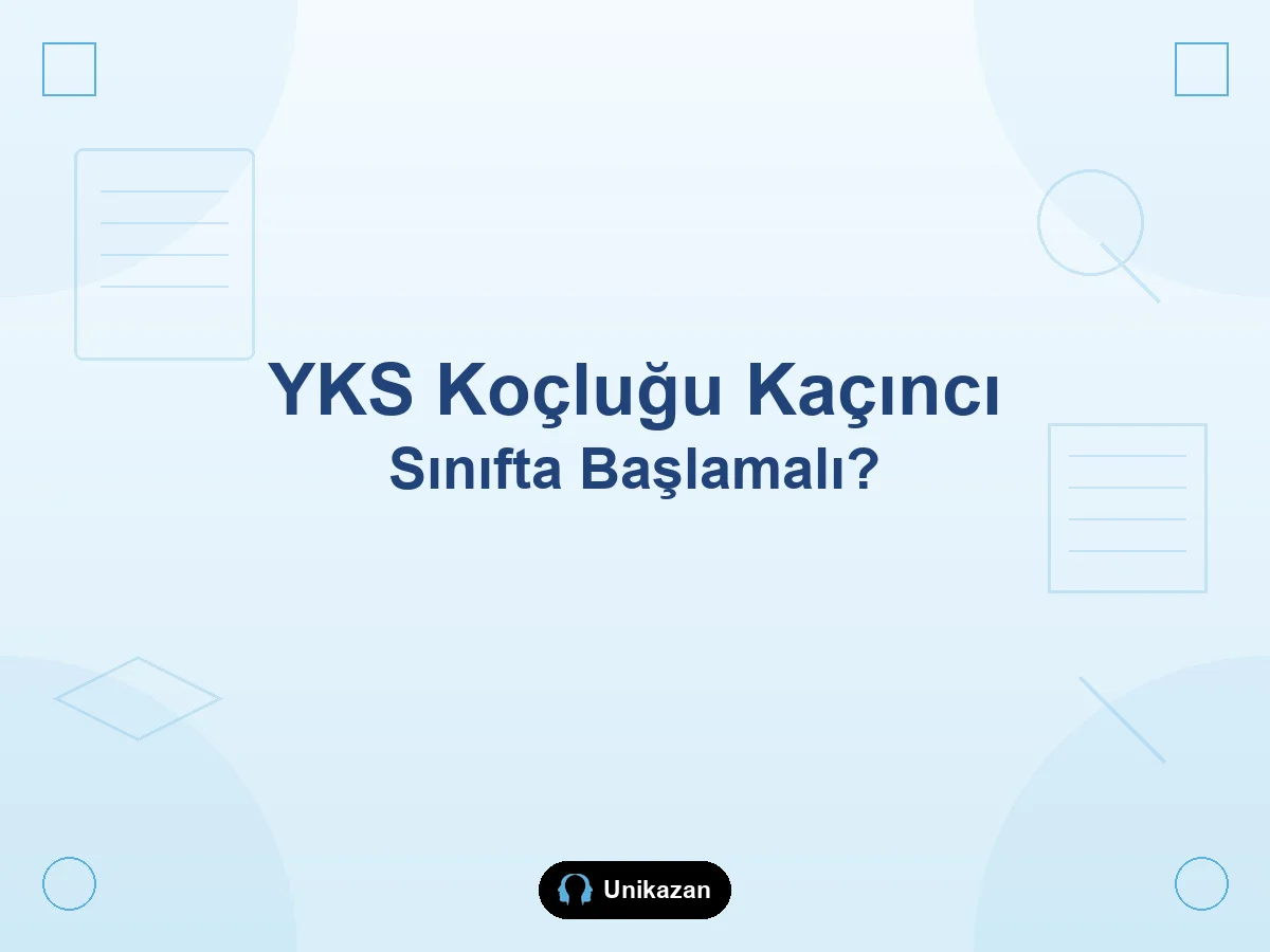YKS koçluğu kaçıncı sınıfta başlamalı — 9, 10, 11 ve 12. sınıf değerlendirme rehberi