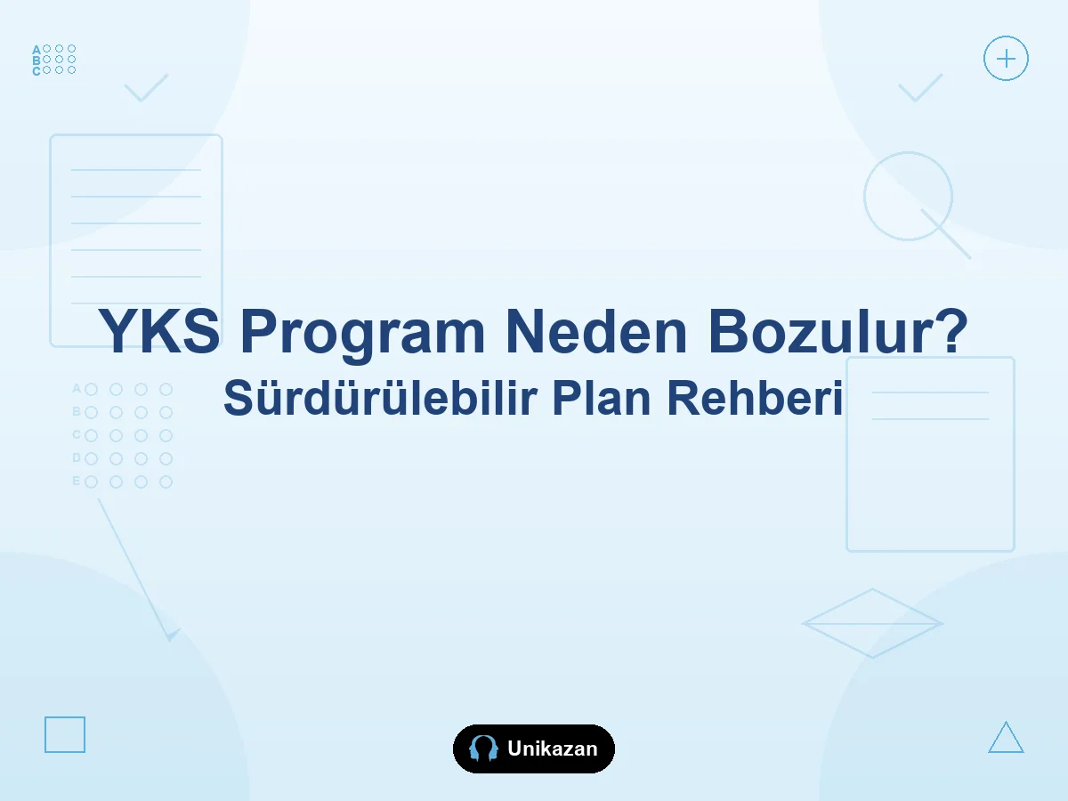 YKS program neden bozulur ve sürdürülebilir çalışma planı nasıl kurulur rehberi