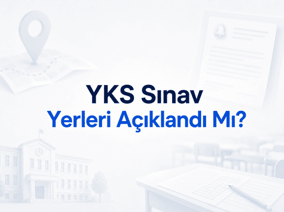 2026 YKS sınav yerleri açıklandı — ÖSYM AİS üzerinden sınav merkezi ve salon sorgulama