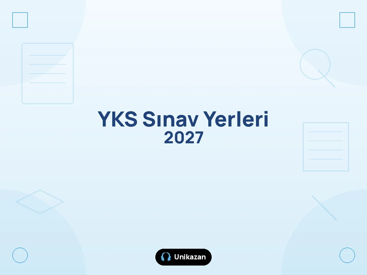 2027 YKS sınav yerleri ne zaman açıklanır ve ÖSYM AİS üzerinden sınav merkezi nasıl sorgulanır