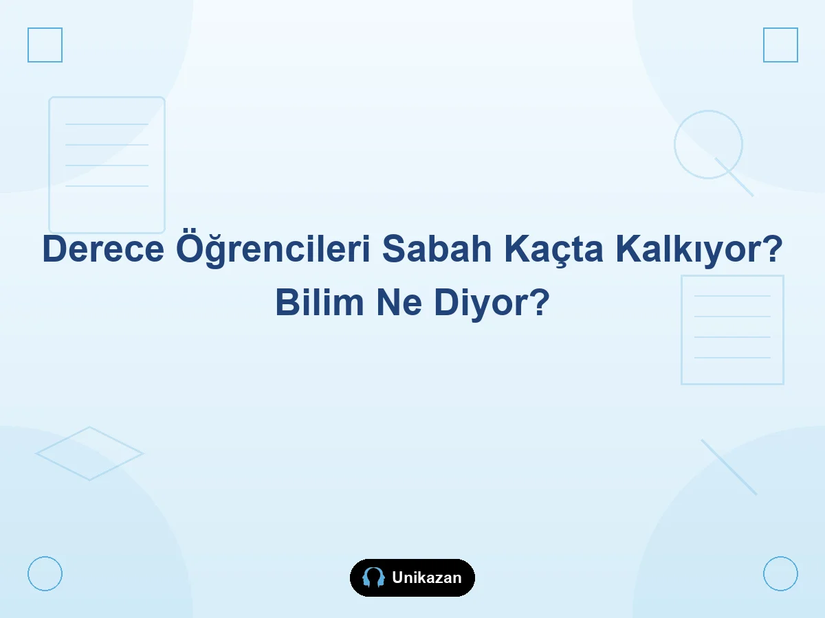 YKS derece öğrencileri sabah kaçta kalkıyor — bilimsel uyku ve sabah rutini rehberi